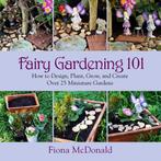 Fairy Gardening 101 9781629141794 Fiona Mcdonald, Verzenden, Gelezen, Fiona Mcdonald