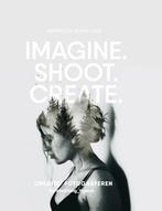 Imagine, Shoot, Create 9789021565675, Annegien Schilling, Eva Reinders, Verzenden