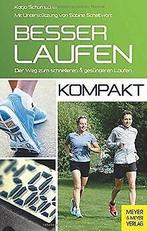 Besser laufen - kompakt: Der Weg zum schnelleren und ges..., Gelezen, Katja Schumacher, Sabine Scheltwort, Verzenden