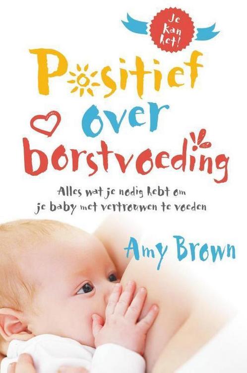 Positief over borstvoeding 9789492995322 Amy Brown, Boeken, Zwangerschap en Opvoeding, Gelezen, Verzenden