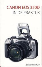 Canon Eos 350D In De Praktijk 9789072084378, Livres, Art & Culture | Photographie & Design, Eduard de Kam, Verzenden