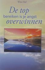De top bereiken is je angst overwinnen 9789055991136 W. Hof, Verzenden, Zo goed als nieuw, W. Hof