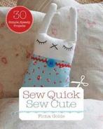 Sew Quick, Sew Cute: 30 Simple, Speedy Projects by Fiona, Fiona Goble, Verzenden