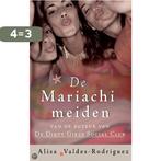 De mariachi-meiden 9789022541173 Alisa Valdes-Rodriguez, Verzenden, Gelezen, Alisa Valdes-Rodriguez