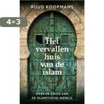 Het vervallen huis van de islam 9789044634099 Ruud Koopmans, Boeken, Verzenden, Zo goed als nieuw, Ruud Koopmans