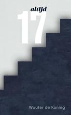 Altijd 17 (9789491835421, Wouter de Koning), Boeken, Verzenden, Nieuw