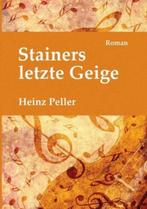 Stainers letzte Geige 9783738604726 Heinz Peller, Verzenden, Heinz Peller