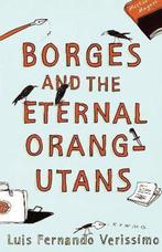 Borges And The Eternal Orang-Utan 9780099461678, Boeken, Verzenden, Zo goed als nieuw, Luis Fernando Verissimo