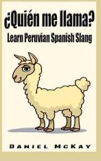 Quien me llama: Learn Peruvian Spanish Slang, McKay, Danie, Daniel Mckay, Verzenden