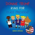 Donnie Trump Runs For Class President 9781542859141, Bernd Kohnen, Bernd Kohnen, Verzenden