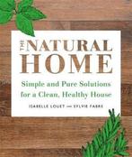 The Natural Home Simple and Pure Cleaning Solutions for a, Verzenden, Isabelle Louet