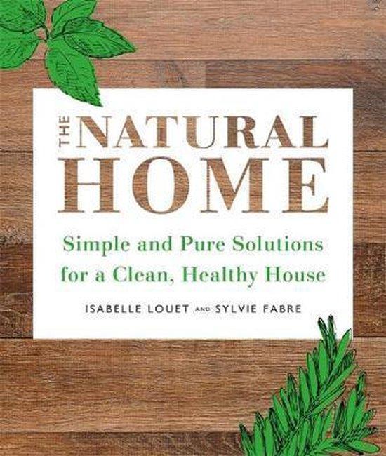 The Natural Home Simple and Pure Cleaning Solutions for a, Livres, Langue | Anglais, Envoi