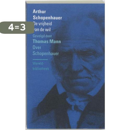 De vrijheid van de wil . Over Schopenhauer / Filosofische, Boeken, Filosofie, Gelezen, Verzenden
