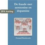De fraude met serotinine en dopamine 9789081521307, Verzenden, Zo goed als nieuw, Fernand Haesbrouck