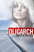 Oligarch 9780956271433, Boeken, Zo goed als nieuw, Verzenden, Roger Pullen