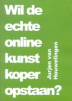 Wil de echte online kunstkoper opstaan? 9789090235691, A.J. Van Houwelingen, A.J. Van Houwelingen, Zo goed als nieuw, Verzenden