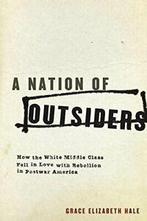 A Nation of Outsiders: How the White Middle Cla. Hale,, Livres, Hale, Grace Elizabeth, Verzenden