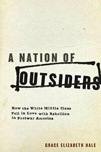 A Nation of Outsiders: How the White Middle Cla. Hale,, Livres, Livres Autre, Envoi