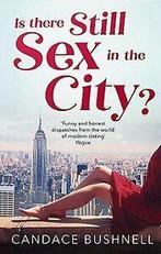 Is There Still Sex in the City von Bushnell, Candace  Book, Verzenden
