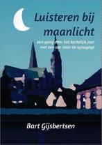 Luisteren bij maanlicht 9789492421715 Bart Gijsbertsen, Boeken, Verzenden, Zo goed als nieuw, Bart Gijsbertsen