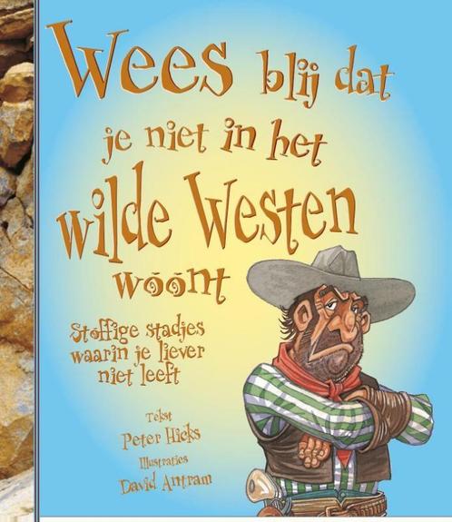 Wees blij dat je niet in het wilde westen woont! / Wees blij, Boeken, Overige Boeken, Zo goed als nieuw, Verzenden