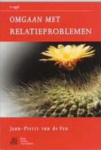 Omgaan met relatieproblemen / Van A tot ggZ 9789031344758, Boeken, Verzenden, Gelezen, J.P. van de Ven