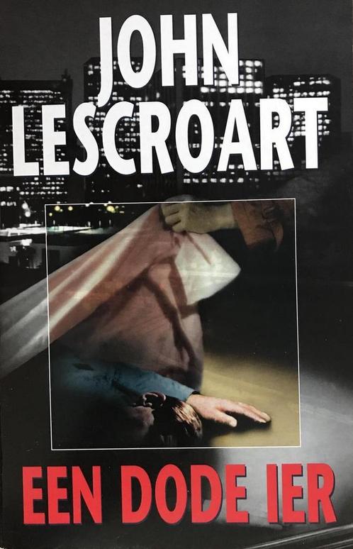 Een dode Ier 9789026974281 John T Lescroart, Boeken, Overige Boeken, Gelezen, Verzenden
