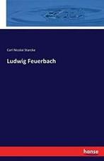 Ludwig Feuerbach.by Starcke, Nicolai New   ., Starcke, Carl Nicolai, Verzenden