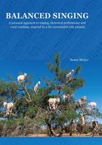 Balanced Singing 9789464373745 Xenia Meijer, Boeken, Verzenden, Zo goed als nieuw, Xenia Meijer