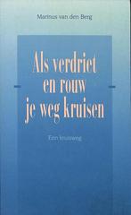ALS VERDRIET EN ROUW JE WEG KRUISEN 9789024280834, Verzenden, VAN DEN BERG M.