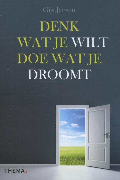 Denk wat je wilt, doe wat je droomt 9789058717580, Boeken, Psychologie, Zo goed als nieuw, Verzenden