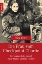 Die Frau am Checkpoint Charlie 9783426778326 Ines Veith, Verzenden, Ines Veith