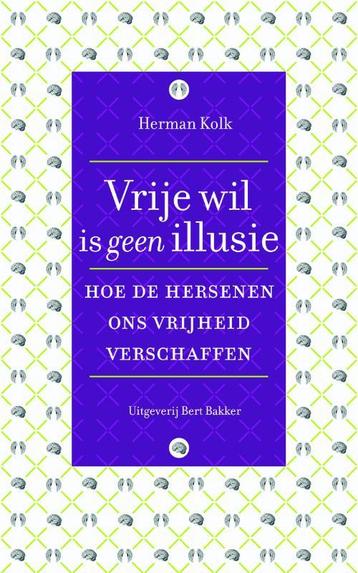 Vrije wil is geen illusie 9789035137929 Herman Kolk, Verzenden, Herman Kolk