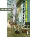 Dit is mijn moeder 9789082883008 Tommy Wieringa, Boeken, Verzenden, Zo goed als nieuw, Tommy Wieringa