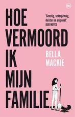 Hoe vermoord ik mijn familie? 9789044366587 Bella Mackie, Verzenden, Gelezen, Bella Mackie