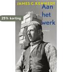 Aan het werk 9789044648928 James C. Kennedy, Verzenden, Zo goed als nieuw, James C. Kennedy