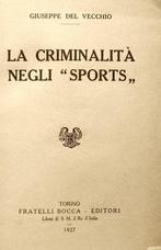 Del Vecchio Giuseppe. - La Criminalità negli Sports. Prima, Antiquités & Art