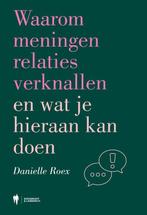 Waarom meningen relaties verknallen en wat je hieraan kan, Boeken, Verzenden, Zo goed als nieuw, Danielle Roex