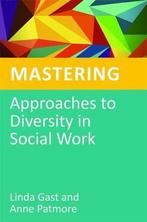 Mastering Approaches To Diversity In Social Work, Linda Gast, Anne Patmore, Verzenden