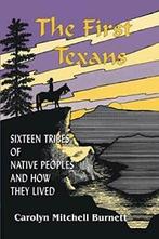 The First Texans: Sixteen Tribes of Native Peop. Burnett,, Burnett, Carolyn Burnett, Zo goed als nieuw, Verzenden