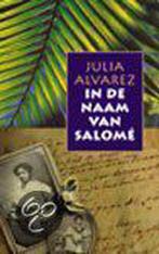 IN DE NAAM VAN SALOME 9789024538232 J. Alvarez, Boeken, Verzenden, Gelezen, J. Alvarez