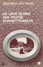 De Lieve Glorie Van Truitje Bonnettema 9789030404200, Verzenden, Siegfried van Praag