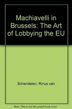Machiavelli in Brussels 9789053565797 R. van Schendelen, Boeken, Verzenden, Gelezen, R. van Schendelen