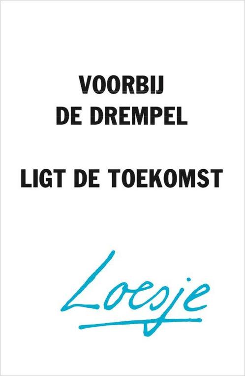 Voorbij de drempel ligt de toekomst 9789400516670 Loesje, Boeken, Overige Boeken, Zo goed als nieuw, Verzenden