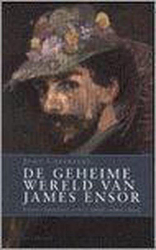 Geheime leven van James ensor 9789052406022, Livres, Histoire mondiale, Envoi