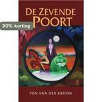 De Zevende Poort 9789075636581 Ton van der Kroon, Boeken, Verzenden, Zo goed als nieuw, Ton van der Kroon