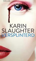 Versplinterd 9789034739056, Boeken, Detectives, Gelezen, Karin Slaughter, N.v.t., Verzenden