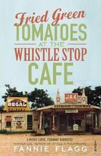 Fried Green Tomatoes Whistle Stop Cafe 9780099143710, Boeken, Verzenden, Gelezen, Fannie Flagg