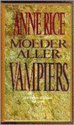 Moeder aller zielen / De Vampier Kronieken / 3 9789022512753, Boeken, Verzenden, Gelezen, Anne Rice