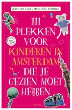 111 PLEKKEN VOOR KINDEREN IN AMSTERDAM DIE JE GEZIEN MOET, Boeken, Stripverhalen, Verzenden, Zo goed als nieuw, Bas van Lier